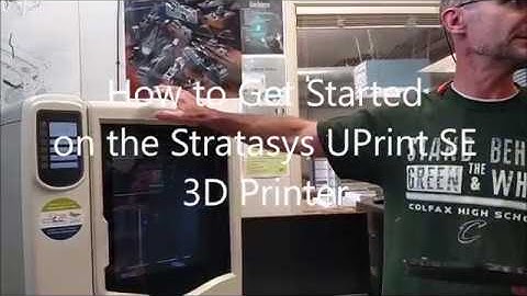 How to Get Started on the Stratasys Uprint SE 3D Printer