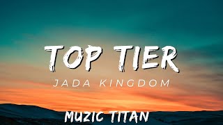 Jada Kingdom  Top Tier