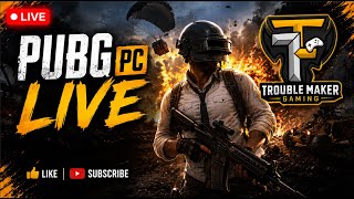 🔥 PUBG PC LIVE 🔥 | Trouble Maker Gaming