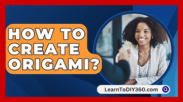 How To Create Origami? - LearnToDIY360.com