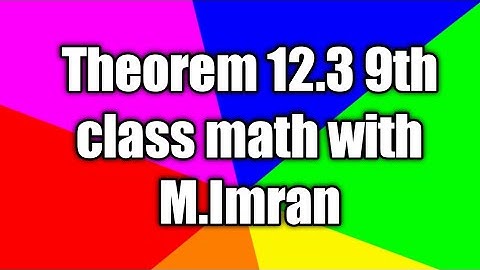 theorem 12.3 9th class math