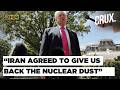 Trump Says Iran 'Agreed' To Hand Over Enriched Uranium Supply, Claims "Very Good Chance" Of A Deal