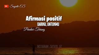 AFIRMASI POSITIF, DARIKU-UNTUKMU (pendar terang)