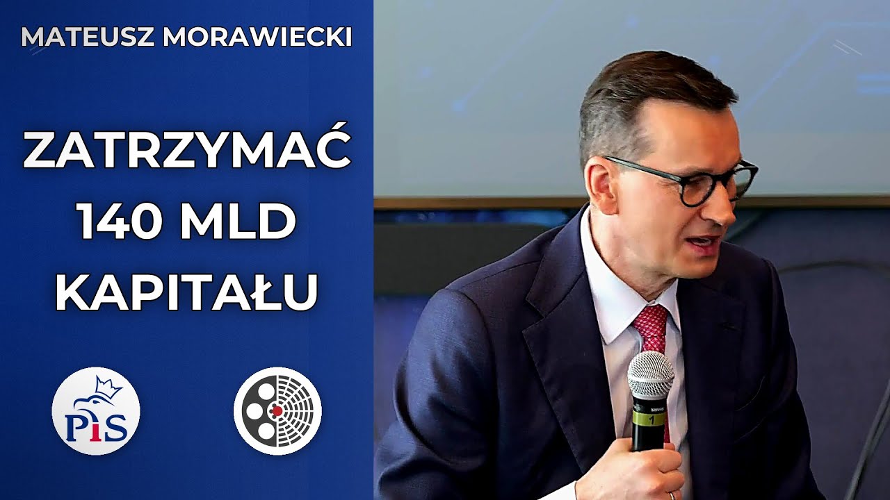 Mateusz Morawiecki - Jak zatrzymać 140 mld odpływu kapitału
