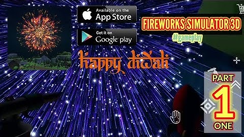 Fireworks Simulator 3D #gameplay • Walkthrough ( Android / Ios ) • Part 1 • Happy Diwali