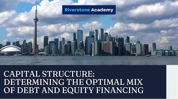 Capital Structure: How to Determine the Optimal Mix of Debt and Equity Financing?