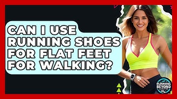 Can I Use Running Shoes For Flat Feet For Walking? - Running Beyond Limits