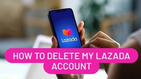 How to delete my lazada account