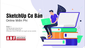 [Hướng Dẫn] SketchUp cơ bản cho người làm mộc - nội thất - Thực Chiến P1