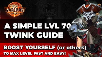 How to Make a Level 70 Twink and Boost Yourself to Level 80 Fast!  WoW TWW