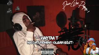 Mastaa T - Noo Cat Fishing (Clean Edit) (Dancehall 2025)