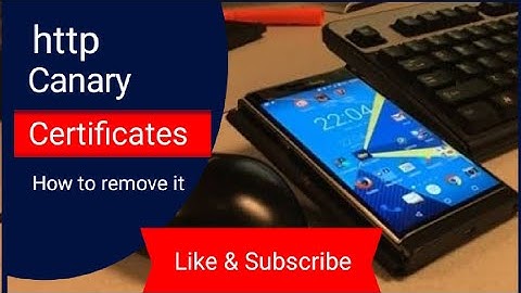 How to remove http Canary Certificates from your Smartphone