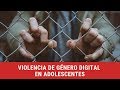 VIOLENCIA de género DIGITAL en adolescentes. Las claves.