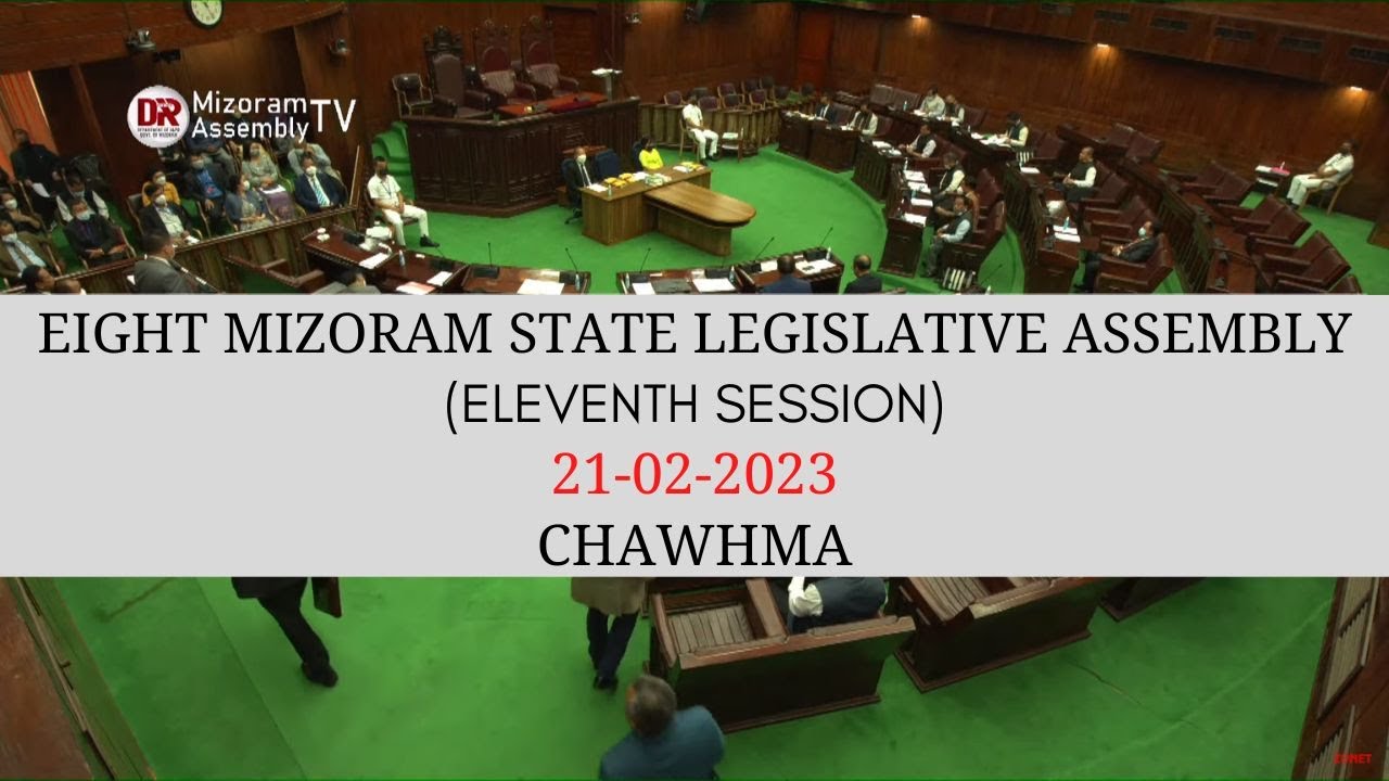 11th Session of the 8th Mizoram Legislative Assembly 21st Feb 2023