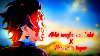 Abhi Mujhe Me Kahi X Demon Slayer Anime Edit