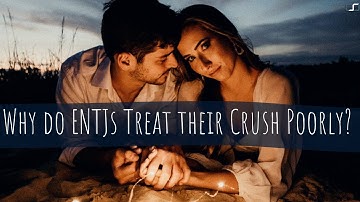 Why do ENTJ types treat their crush poorly? | CS Joseph Responds