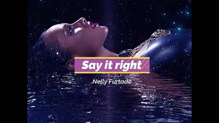 Nelly Furtado - Say it right ( slowed + text ) deeper and better version to perfection