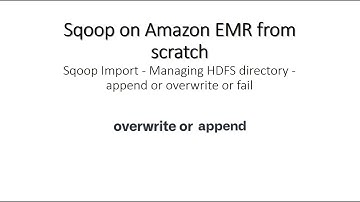 Sqoop Import - Managing HDFS directory - append or overwrite or fail | SQOOP part 5