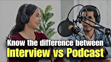Podcast vs Interview | Know the Difference? | Good To Know |  Interesting Facts
