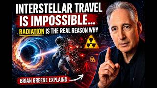 Interstellar Travel Is Impossible… And Radiation Is the Real Reason Why | Brian Greene Explains