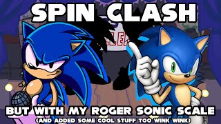 Spin Clash but with my Roger Sonic Scale