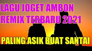 LAGU JOGET AMBON TERBARU REMIX KAMBA IPA 2021