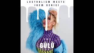 İrem Derici meets Lustralism - Yaz Gülü (Club Remix)