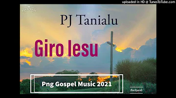 PJ TANIALU -  GIRO IESU(Png Gospel)