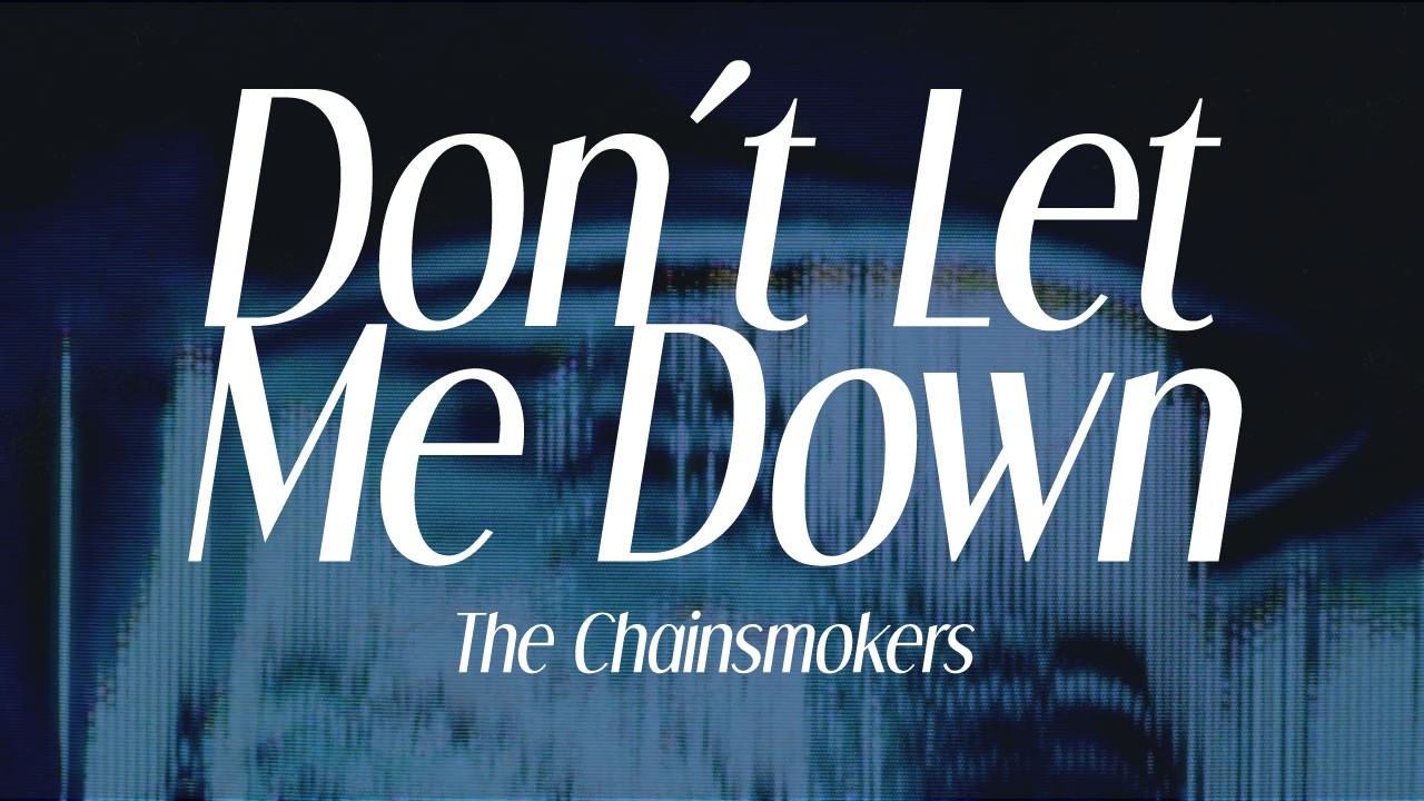 the chainsmokers - "dont let me down" (lyrics)