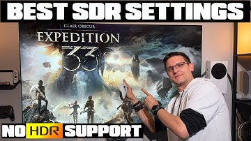 Clair Obscur: Expedition 33 - Best SDR Picture Settings - Another UE5 Game With No HDR Support