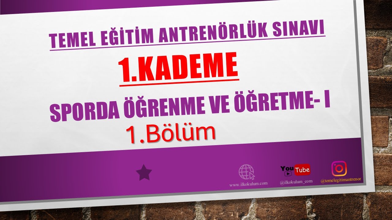 1.Kademe - Sporda Öğrenme ve Öğretme 1 - 1.BÖLÜM - Konu Anlatımı Ve Soru Çözümü