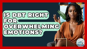 Is DBT Right For Overwhelming Emotions? - CBT Toolkit