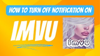 How to Turn OFF IMVU Notification Web Solution