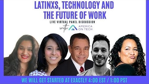 Latinxs, Technology and the Future of Work, Powered by America On Tech