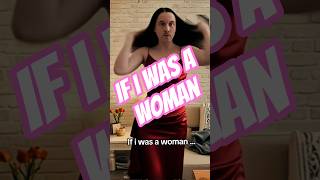 If I Was A Woman
