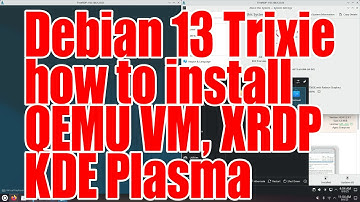 Debian 13 Trixie how to install in QEMU VM, KDE Plasma and xrdp tutorial - August 2025 - e6bf3459