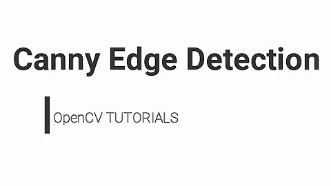 OpenCV Python Tutorial  - Canny Edge Detection in OpenCV