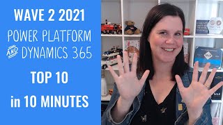 Dynamics 365 and Power Platform Wave 2 2021 Release: Top 10 in (under) 10 Minutes