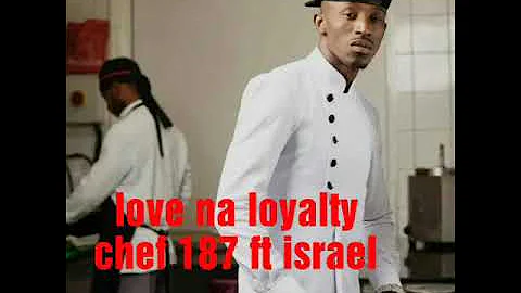 Chef 187 ft Israel   love na loyalty full zed music #bonappetite