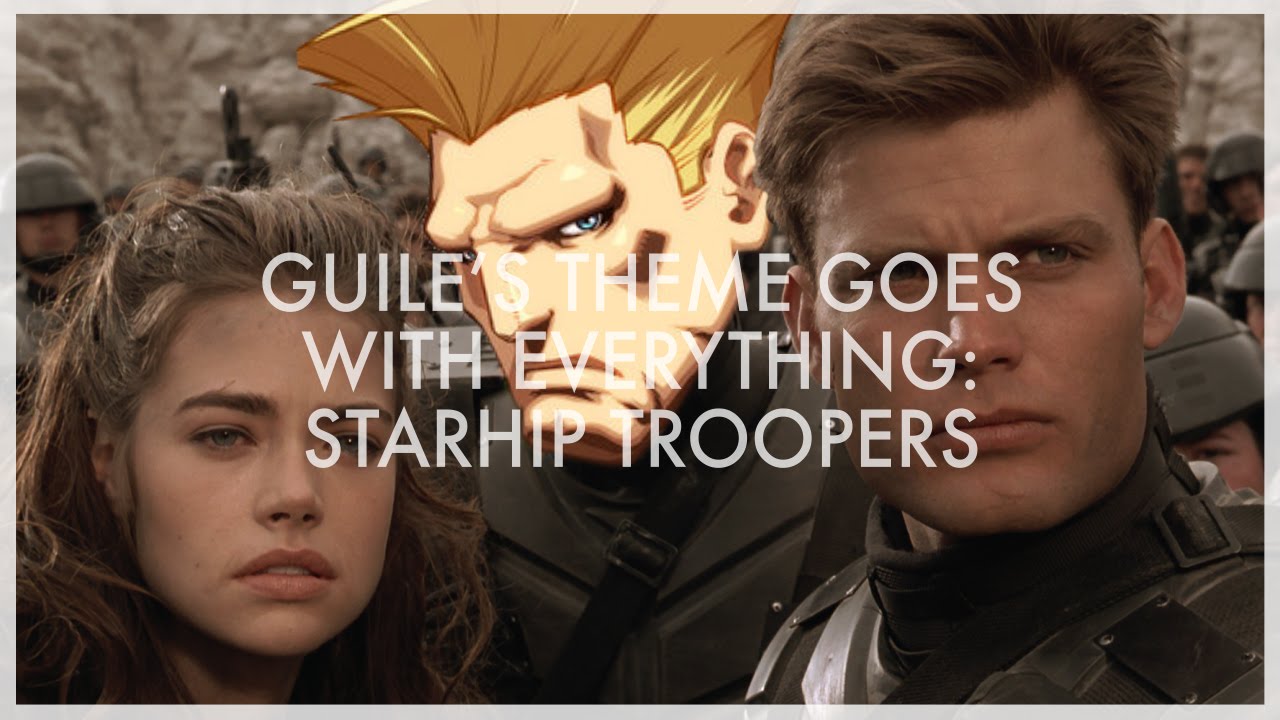 [Guile's Theme Goes With Everything] Starship Troopers