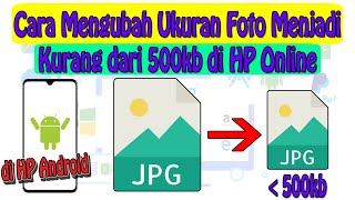 Cara Mengubah Ukuran Foto Menjadi Kurang dari 500kb di HP Online