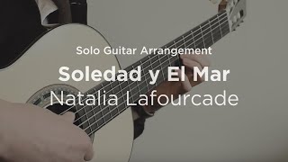 'Soledad y El Mar' by Natalia Lafourcade | Solo classical guitar arrangement / fingerstyle cover