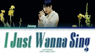 Lee Eunsang 이은상 - I Just Wanna Sing 노래하고 싶어 Lyrics Hanromengcolor Codedlyrics가사