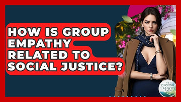 How Is Group Empathy Related To Social Justice? - The Personal Growth Path
