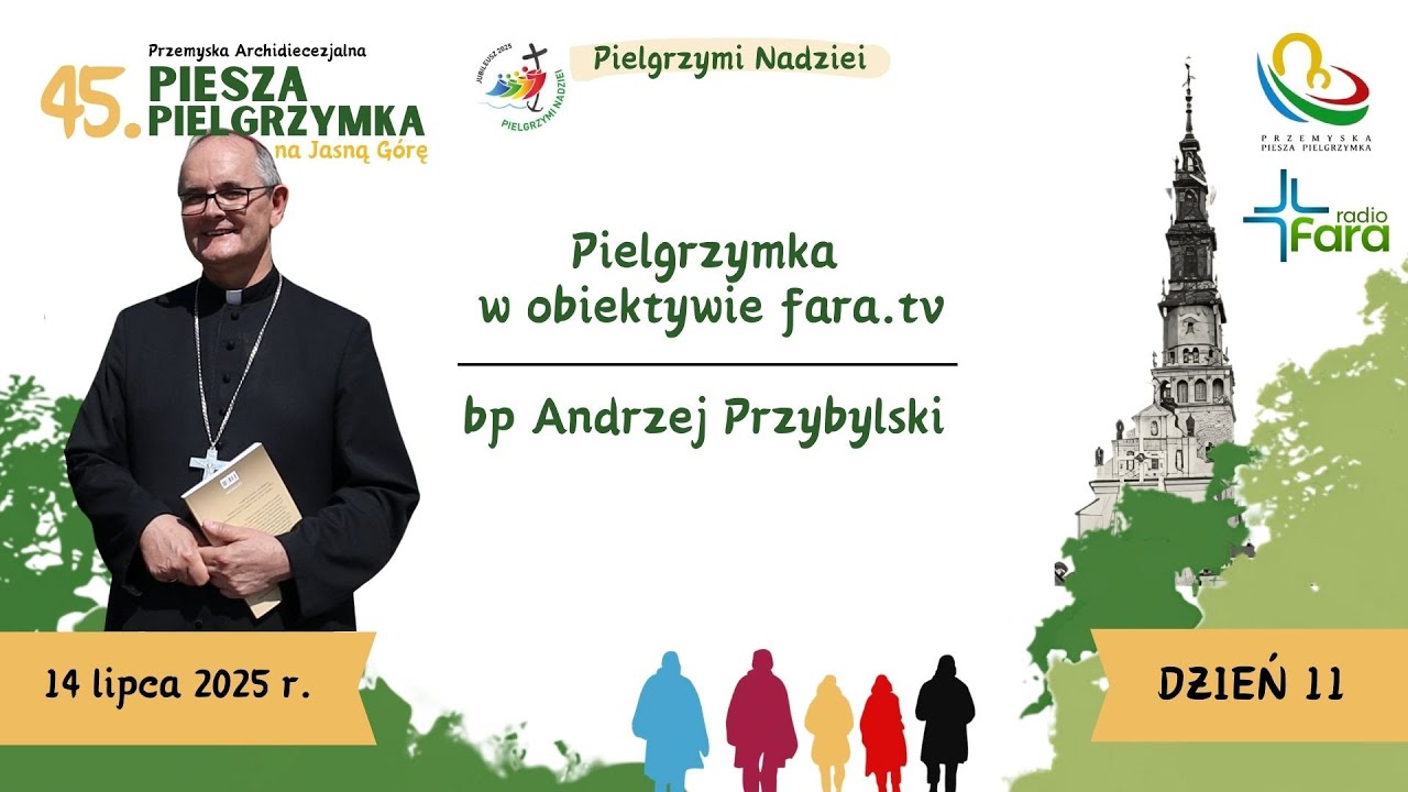 Pielgrzymka w obiektywie fara.tv - bp Andrzej Przybylski - dzień 11 (2025)