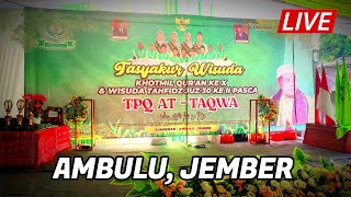 🔴 LIVE : TASYAKUR WISUDA, KHOTMIL QUR'AN KE X | TPQ AT TAQWA, Sumberan, Ambulu, Jember 13 Nov 2022