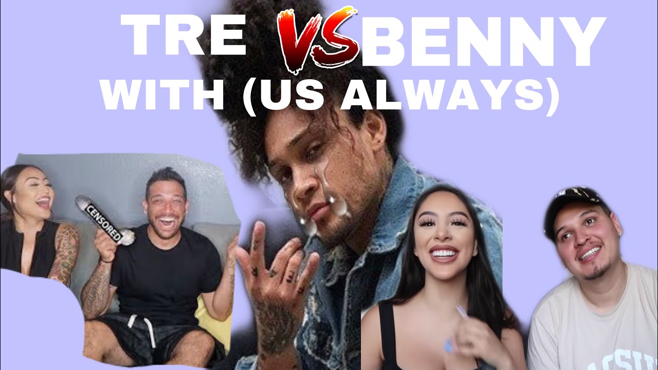 TRE VS BENNY WITH (US ALWAYS)