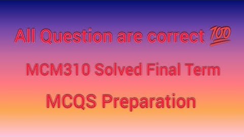 MCM310 Final Term Solved Mcqs | VU | #mcm310 #finalterm #mcqs #virtualuniversity #hamidinformatics