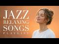 Relaxing Smooth Jazz ✨ Healing Female Vocals & Calm Uplifting Songs (1 Hour)