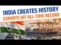 India’s Exports Hit Record $863 Billion | PM Modi’s Economic Vision Wins